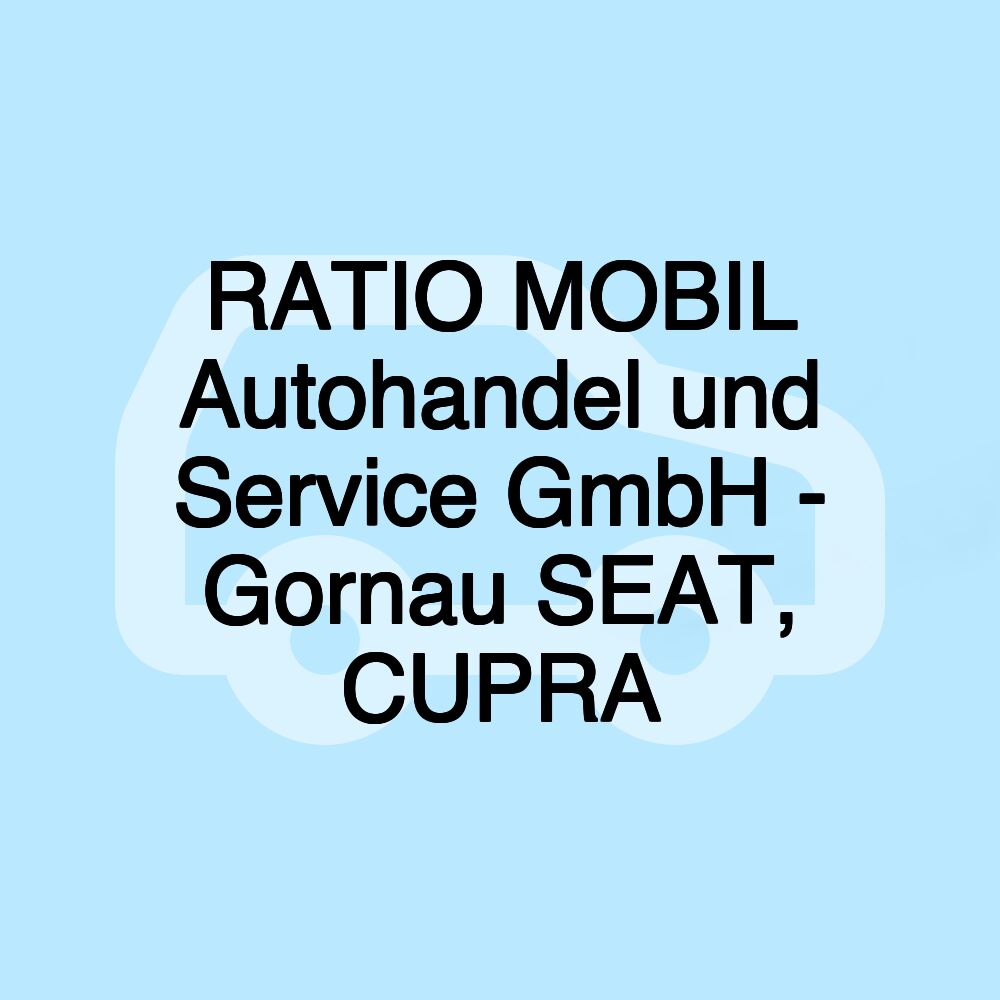 RATIO MOBIL Autohandel und Service GmbH - Gornau SEAT, CUPRA