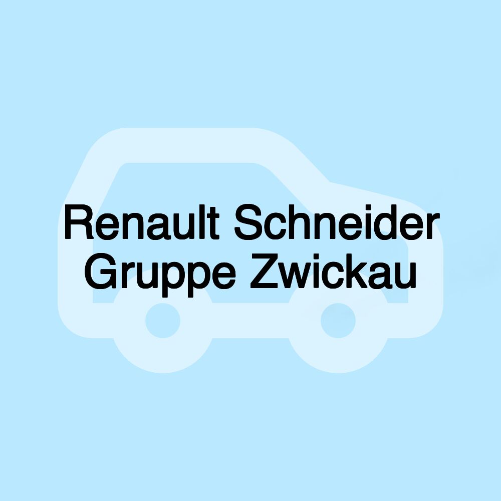 Renault Schneider Gruppe Zwickau