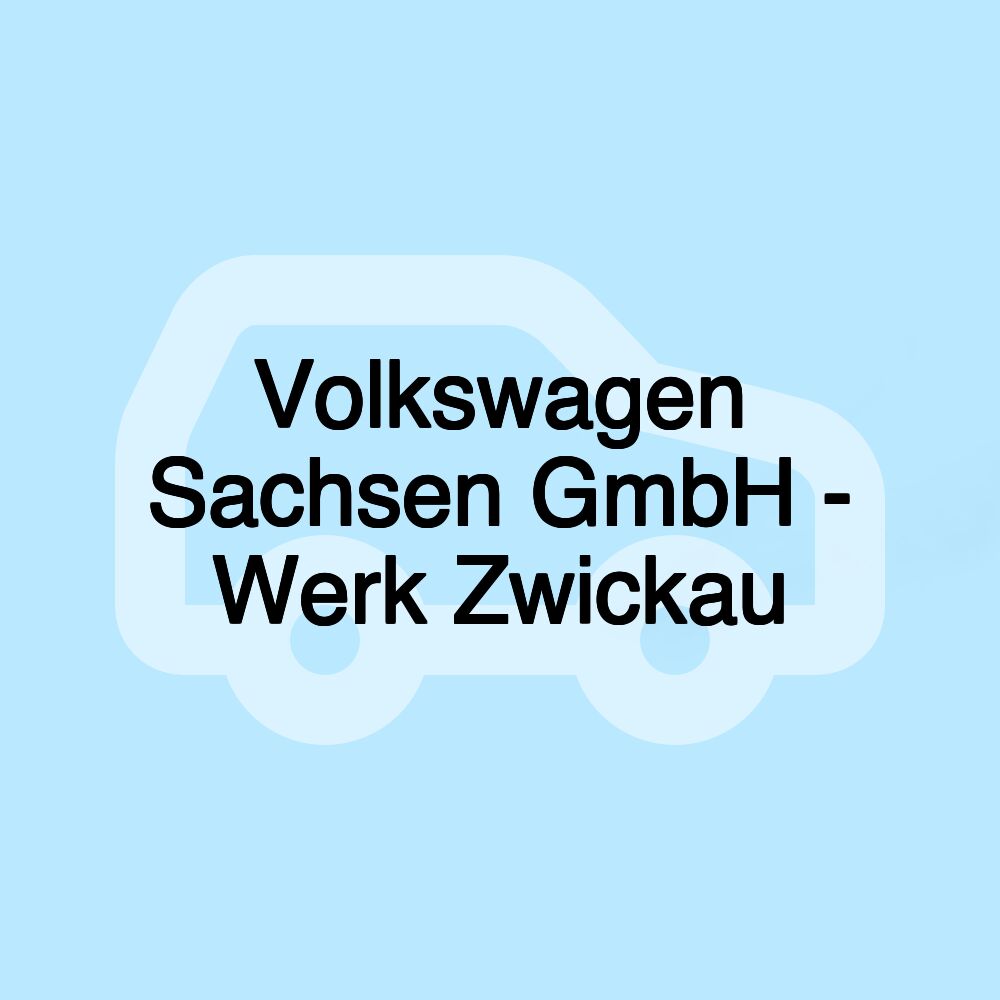 Volkswagen Sachsen GmbH - Werk Zwickau