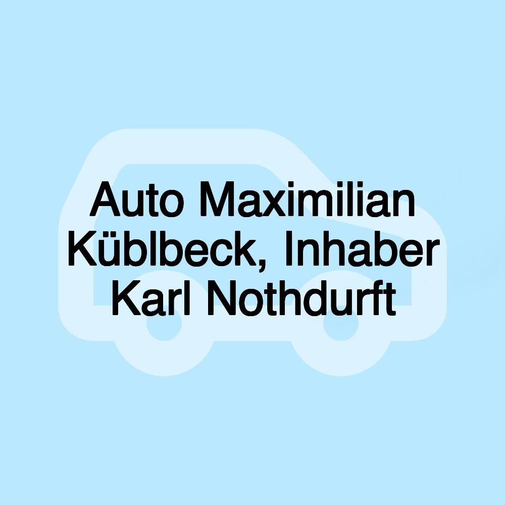 Auto Maximilian Küblbeck, Inhaber Karl Nothdurft