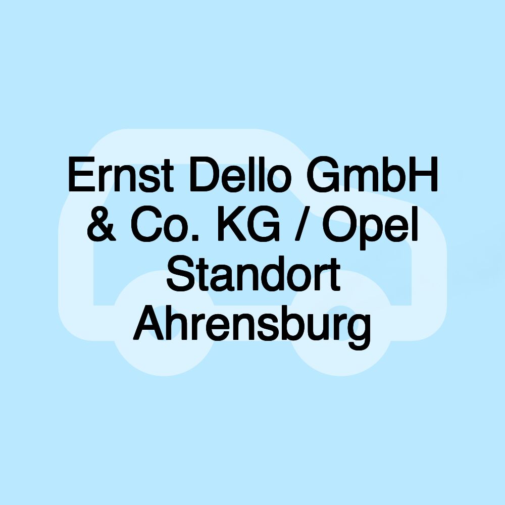 Ernst Dello GmbH & Co. KG / Opel Standort Ahrensburg