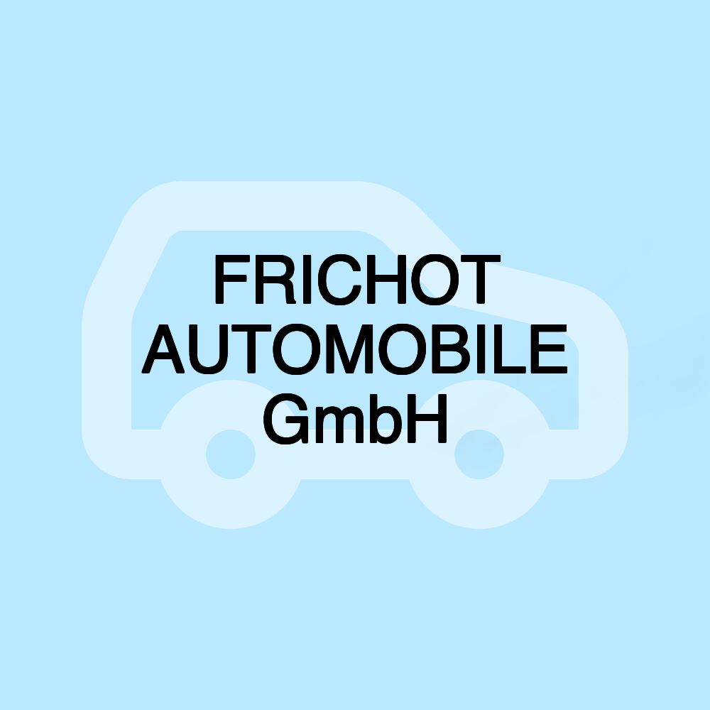 FRICHOT AUTOMOBILE GmbH