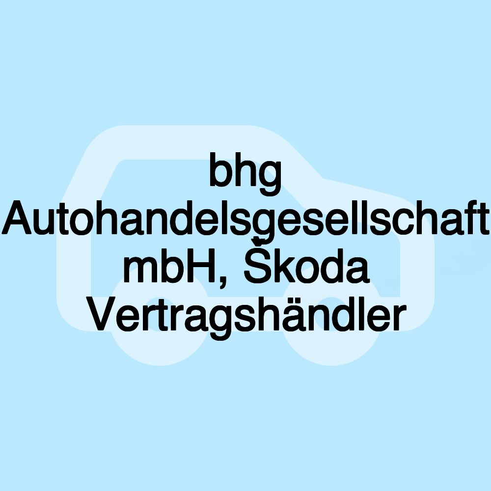 bhg Autohandelsgesellschaft mbH, Škoda Vertragshändler