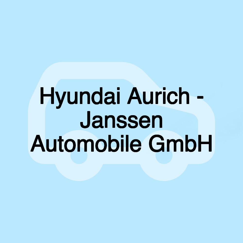 Hyundai Aurich - Janssen Automobile GmbH