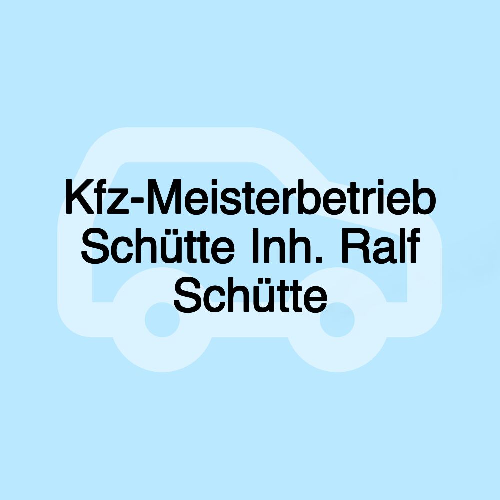 Kfz-Meisterbetrieb Schütte Inh. Ralf Schütte