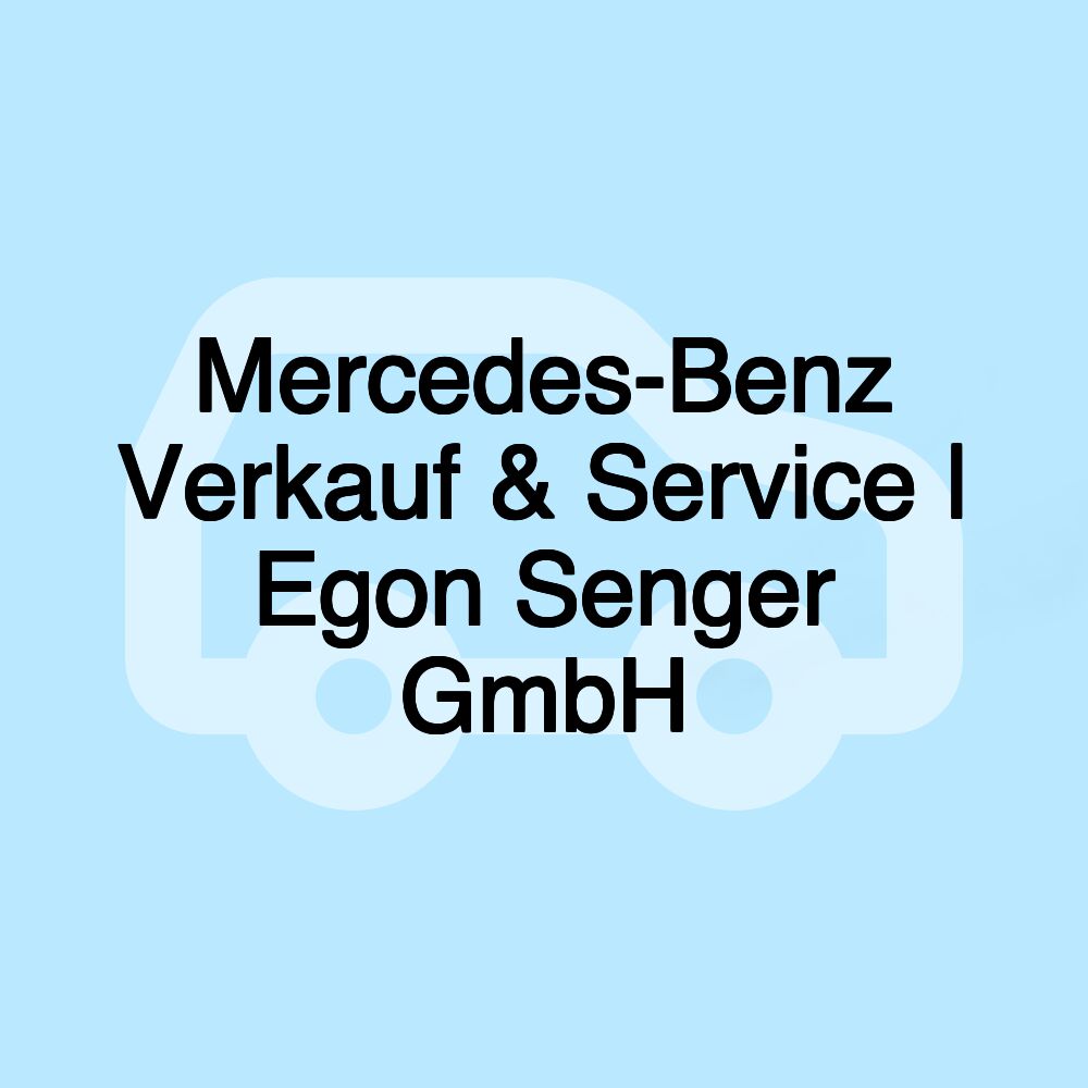 Mercedes-Benz Verkauf & Service | Egon Senger GmbH