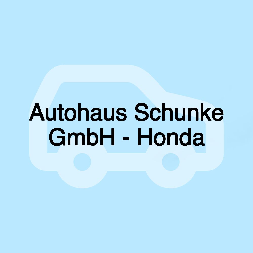 Autohaus Schunke GmbH - Honda