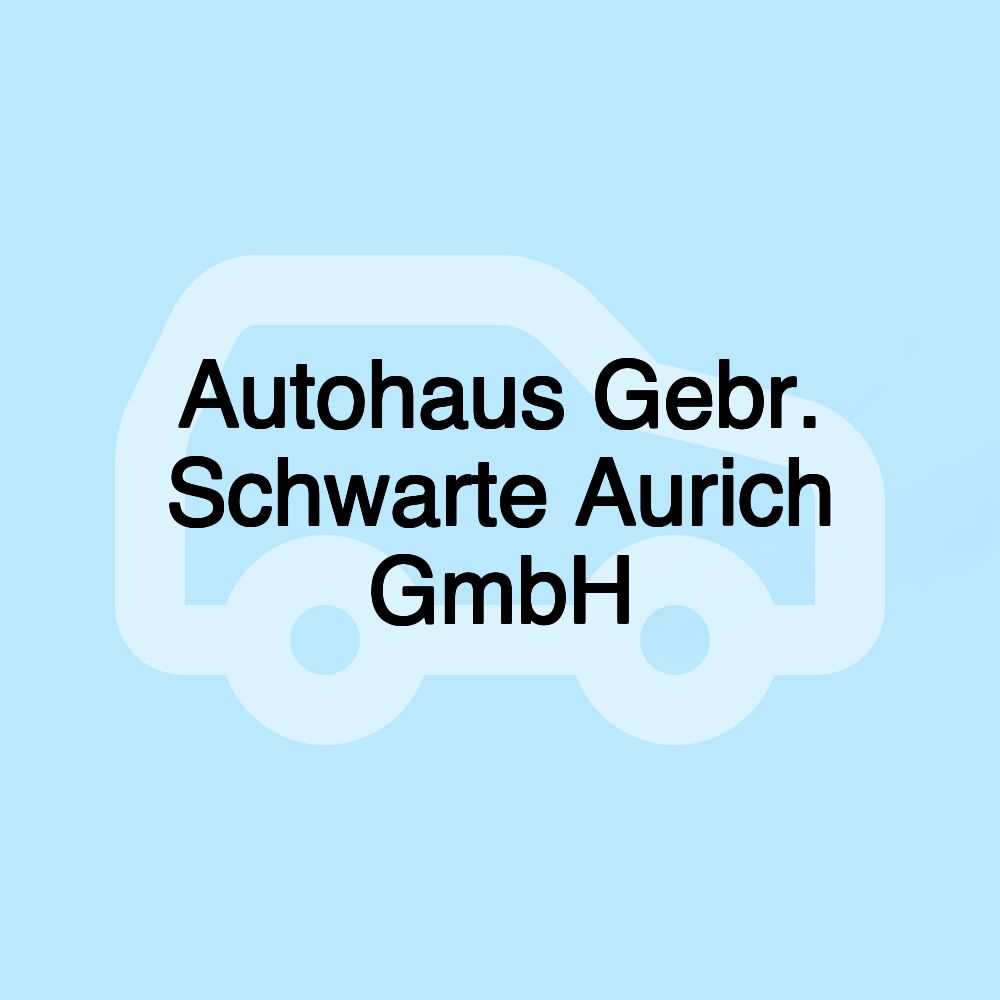 Autohaus Gebr. Schwarte Aurich GmbH