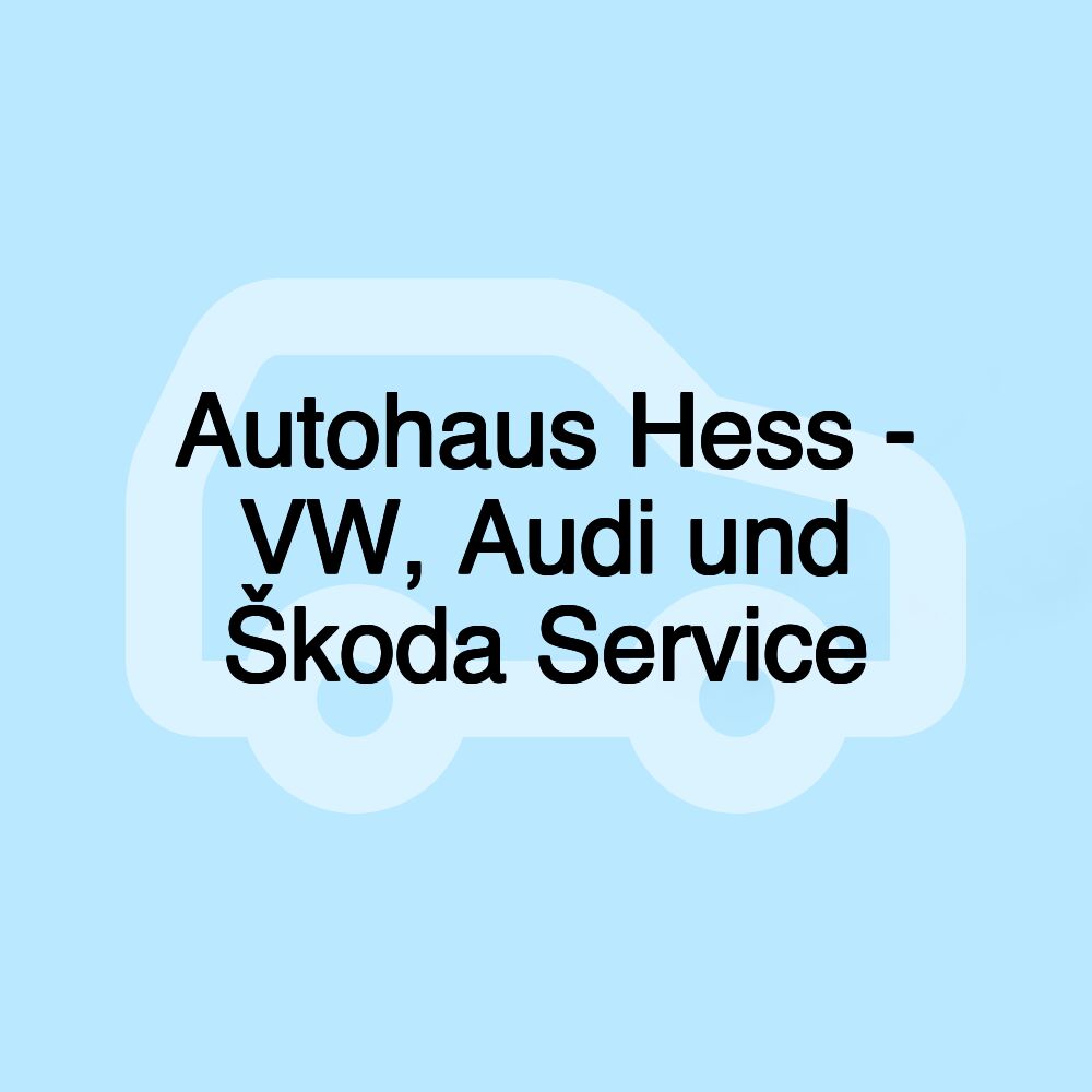 Autohaus Hess - VW, Audi und Škoda Service