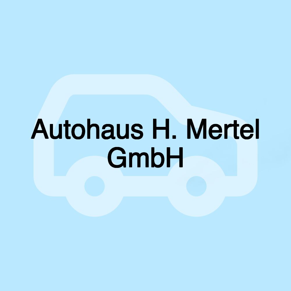 Autohaus H. Mertel GmbH