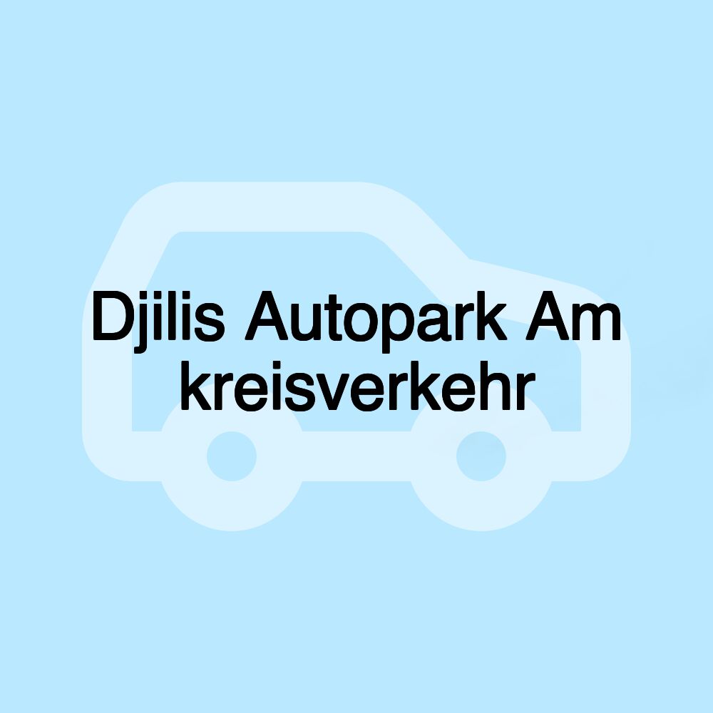 Djilis Autopark Am kreisverkehr