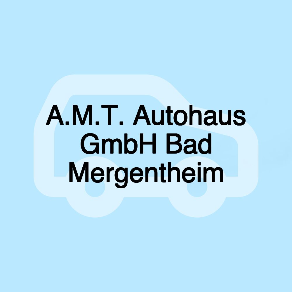 A.M.T. Autohaus GmbH Bad Mergentheim