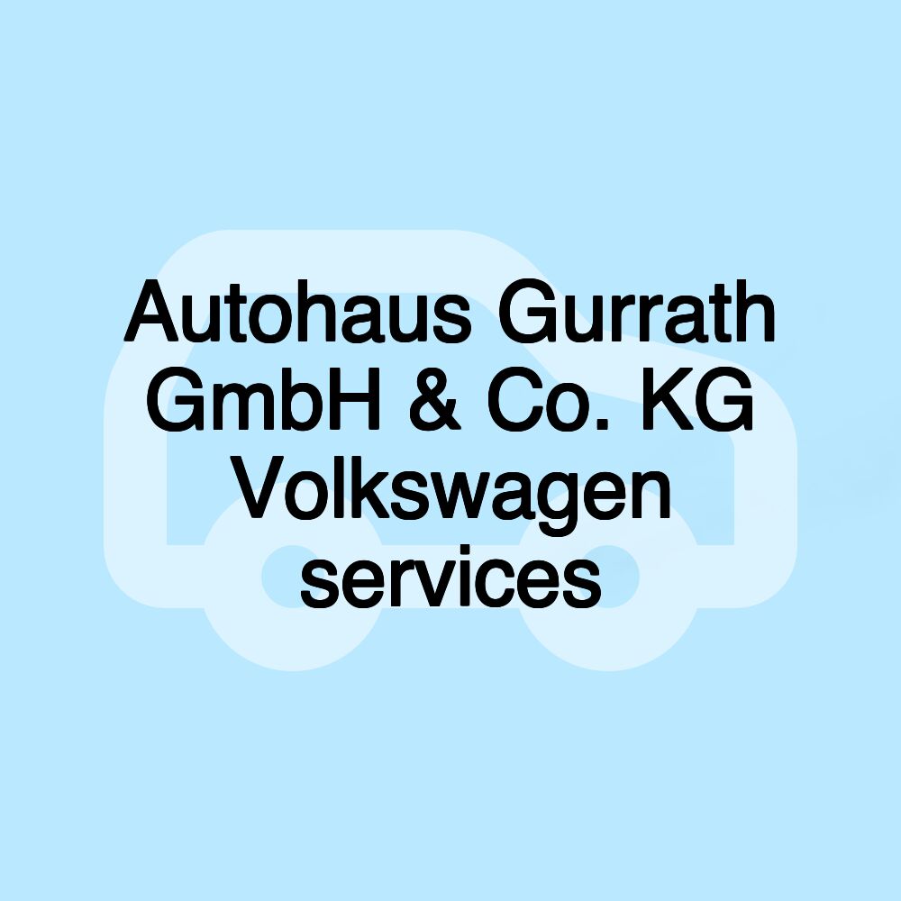 Autohaus Gurrath GmbH & Co. KG Volkswagen services