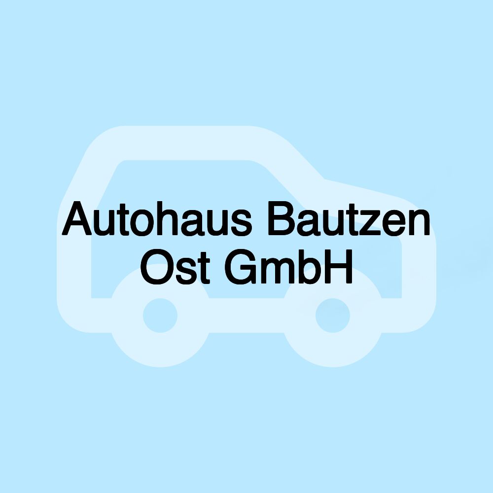 Autohaus Bautzen Ost GmbH