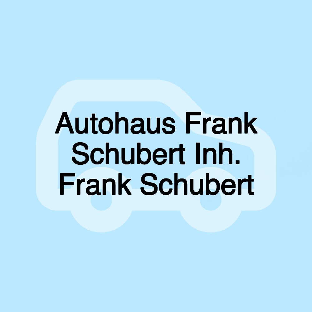 Autohaus Frank Schubert Inh. Frank Schubert