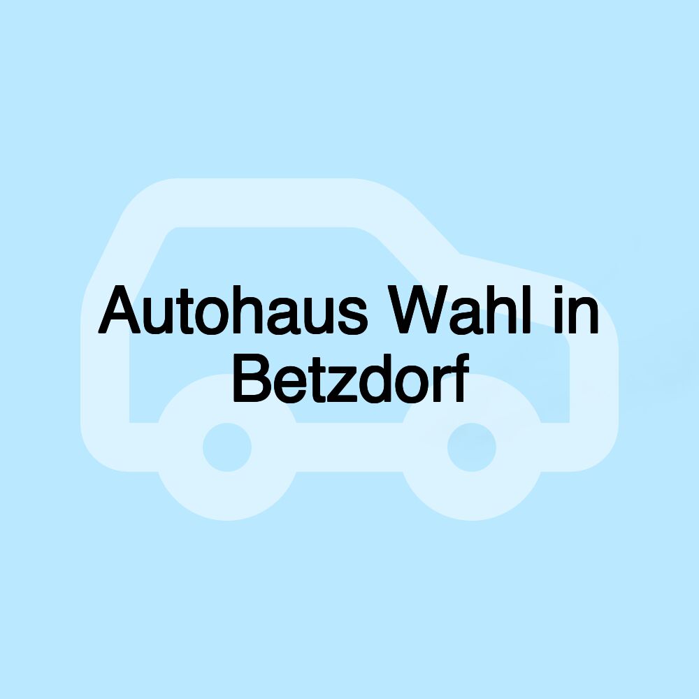 Autohaus Wahl in Betzdorf