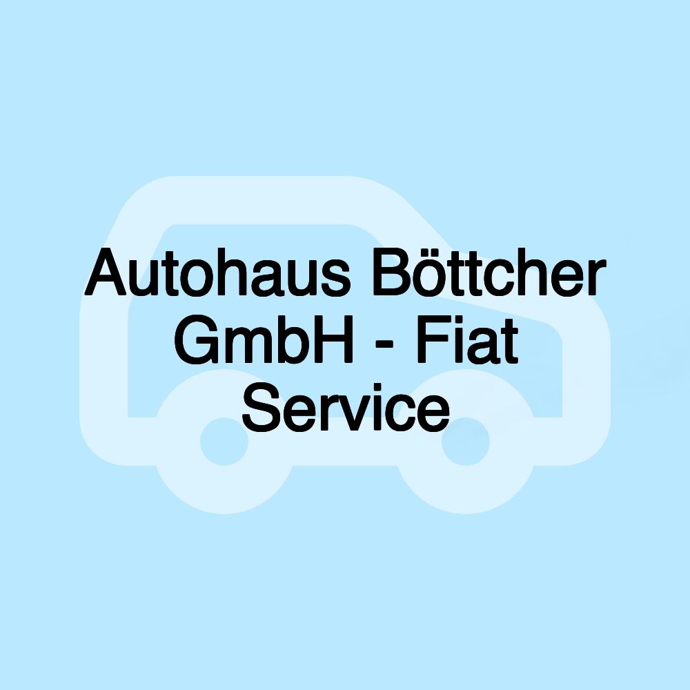 Autohaus Böttcher GmbH - Fiat Service