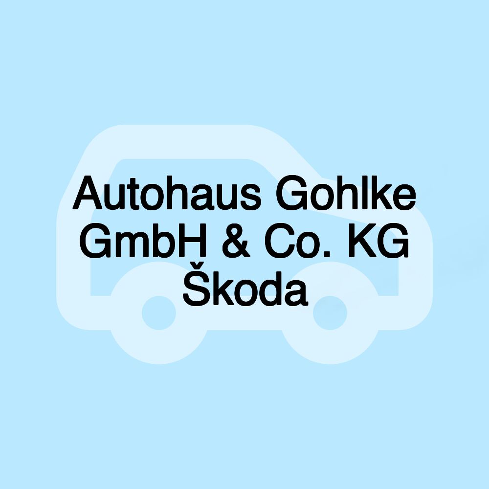 Autohaus Gohlke GmbH & Co. KG Škoda