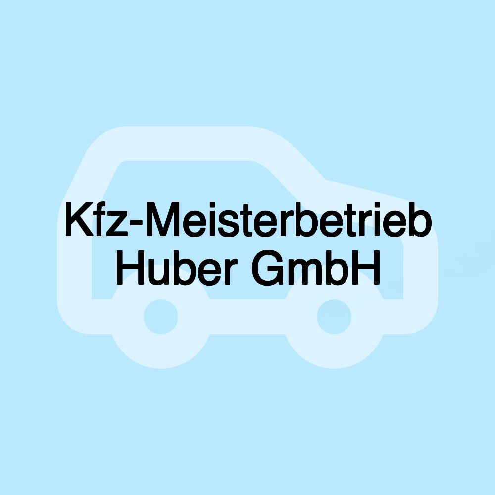 Kfz-Meisterbetrieb Huber GmbH