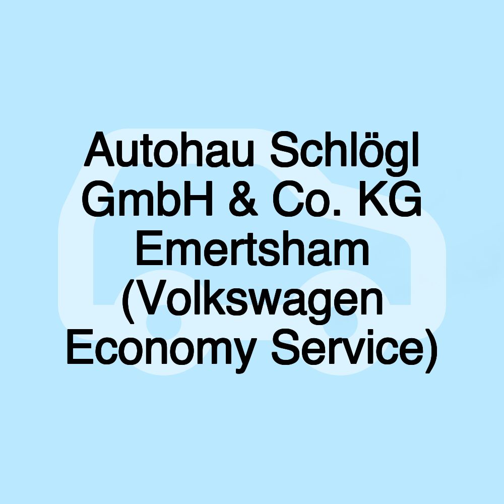 Autohau Schlögl GmbH & Co. KG Emertsham (Volkswagen Economy Service)