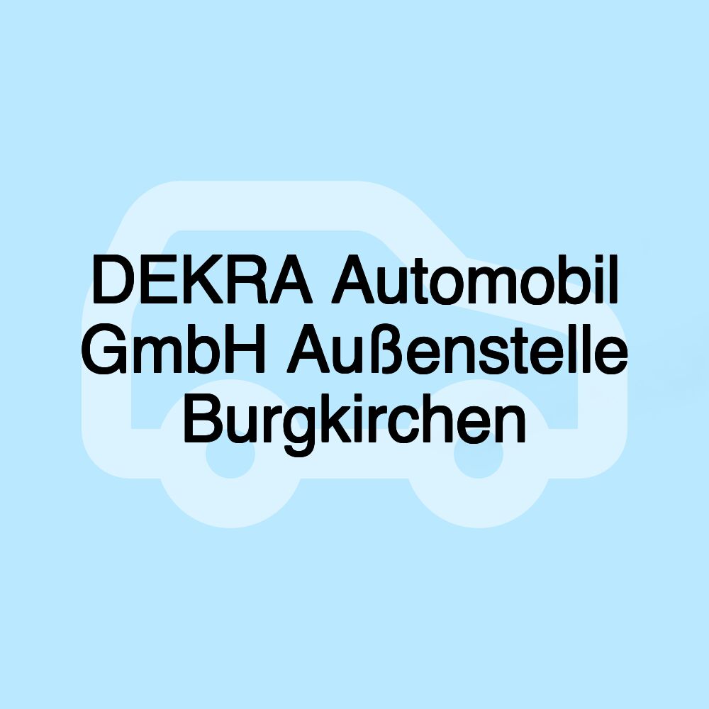 DEKRA Automobil GmbH Außenstelle Burgkirchen