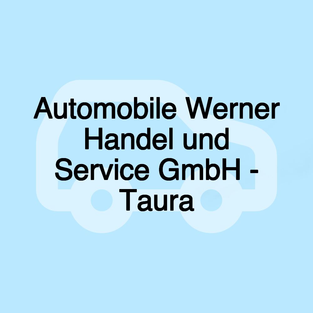 Automobile Werner Handel und Service GmbH - Taura