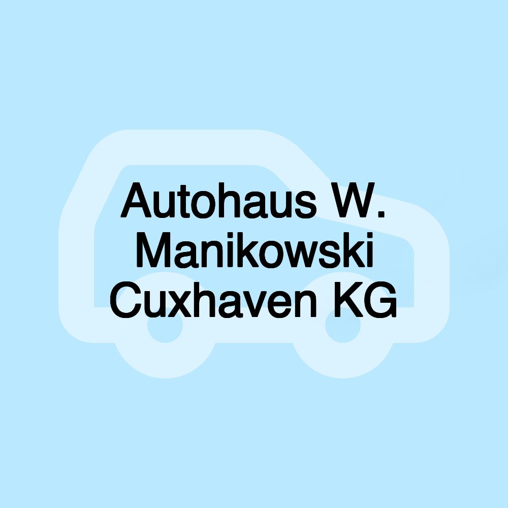 Autohaus W. Manikowski Cuxhaven KG