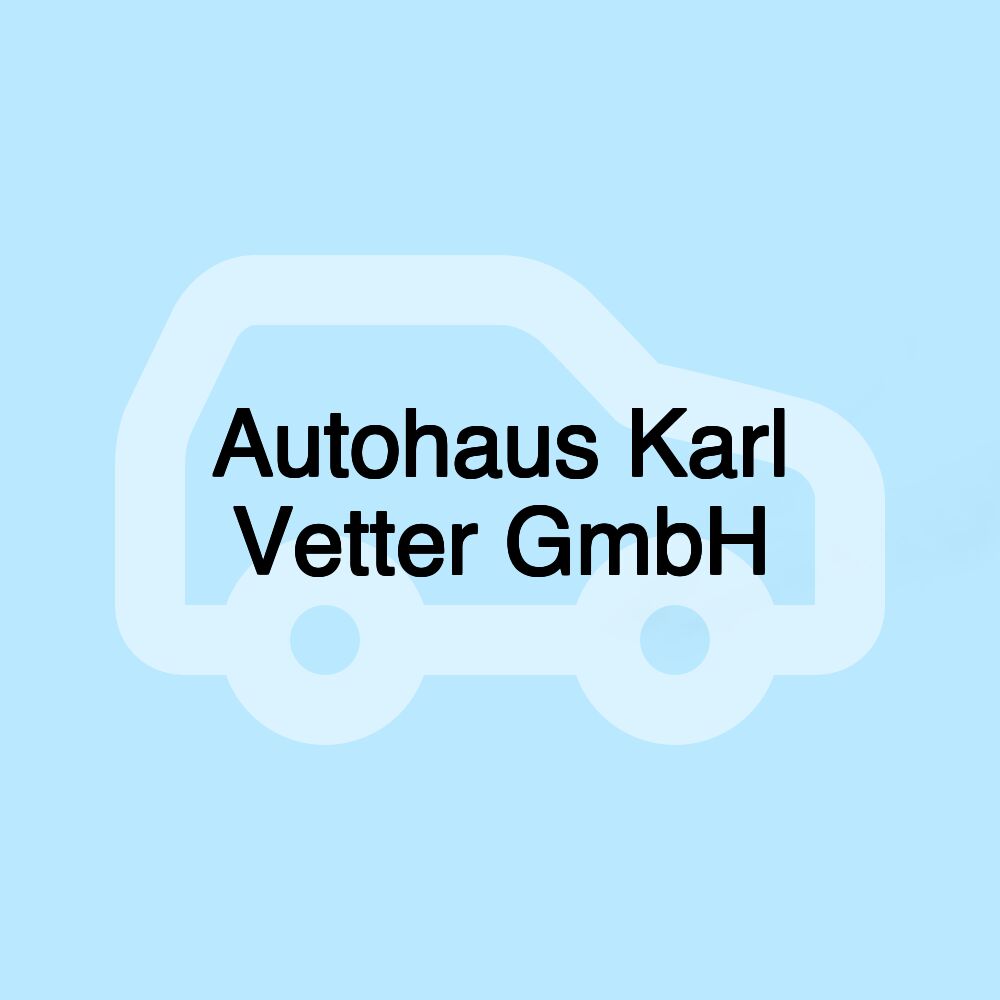 Autohaus Karl Vetter GmbH