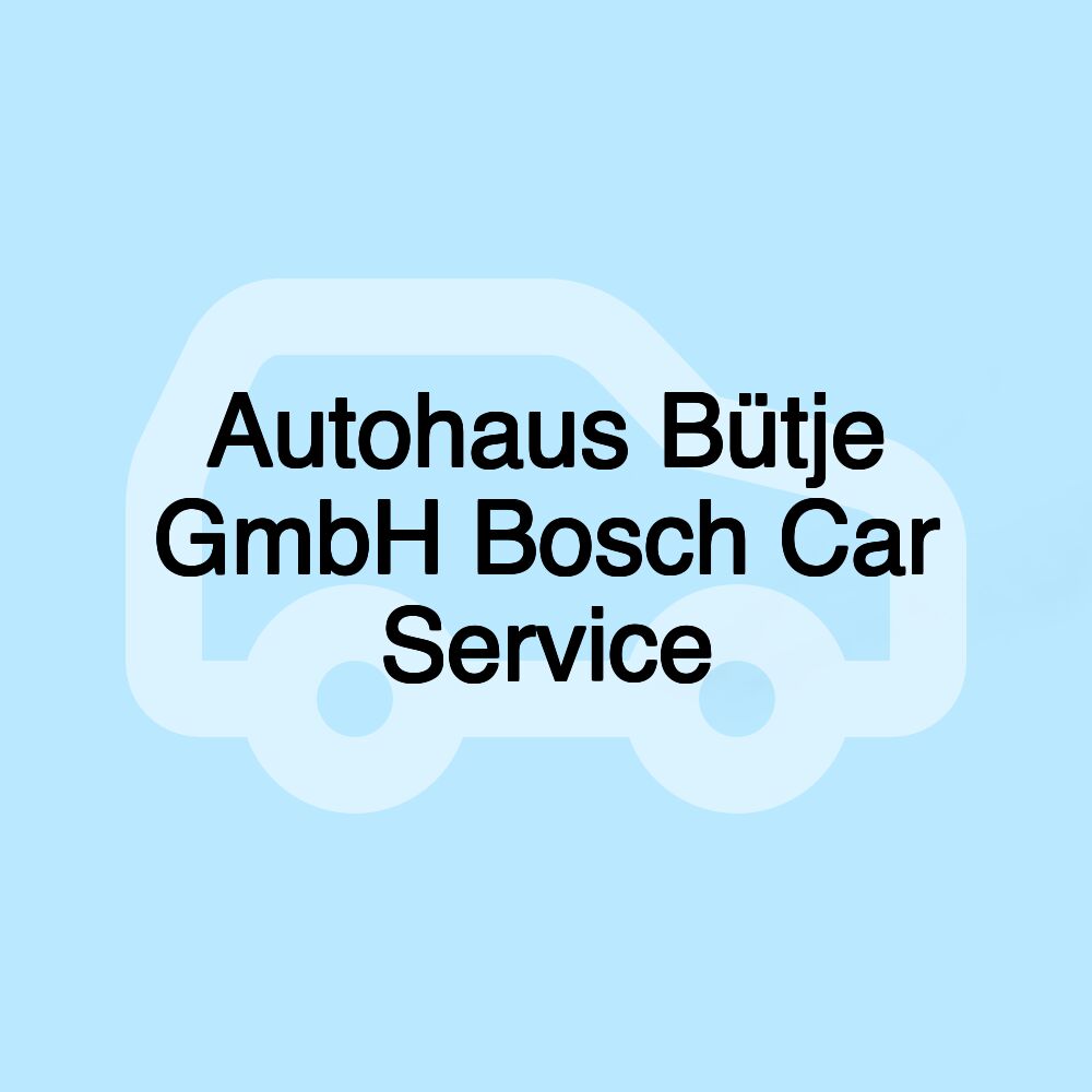 Autohaus Bütje GmbH Bosch Car Service