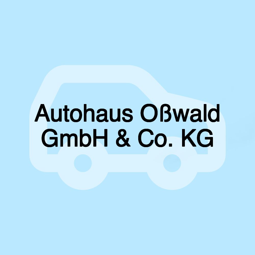 Autohaus Oßwald GmbH & Co. KG