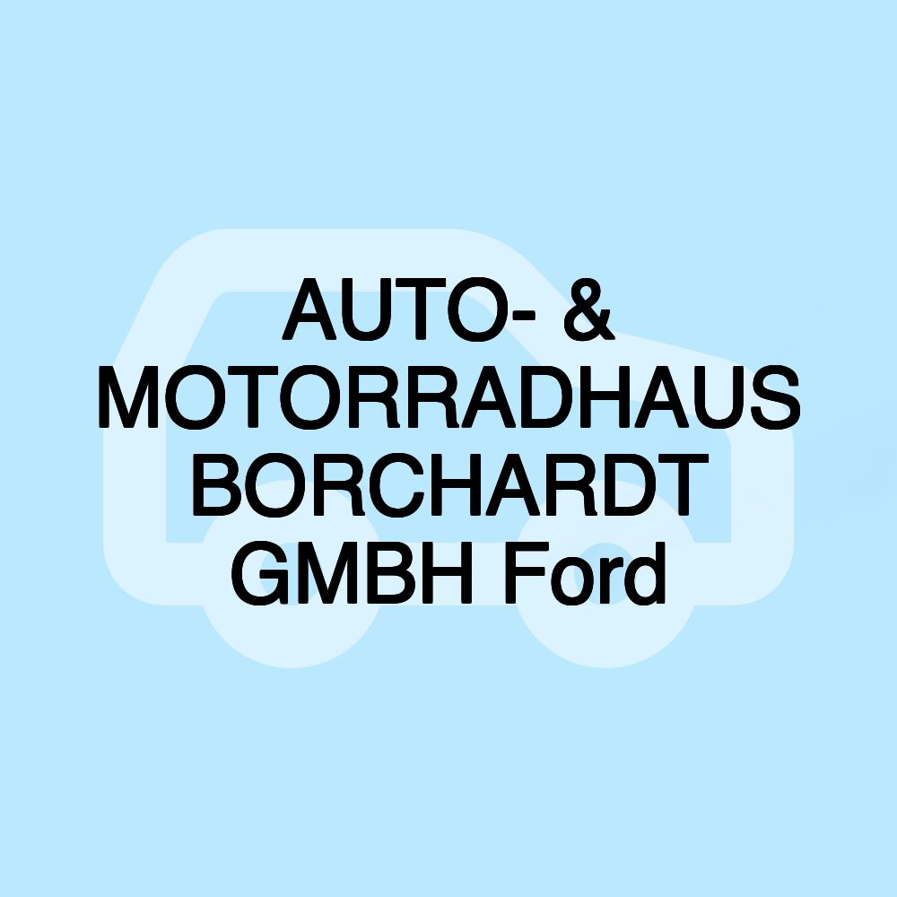 AUTO- & MOTORRADHAUS BORCHARDT GMBH Ford