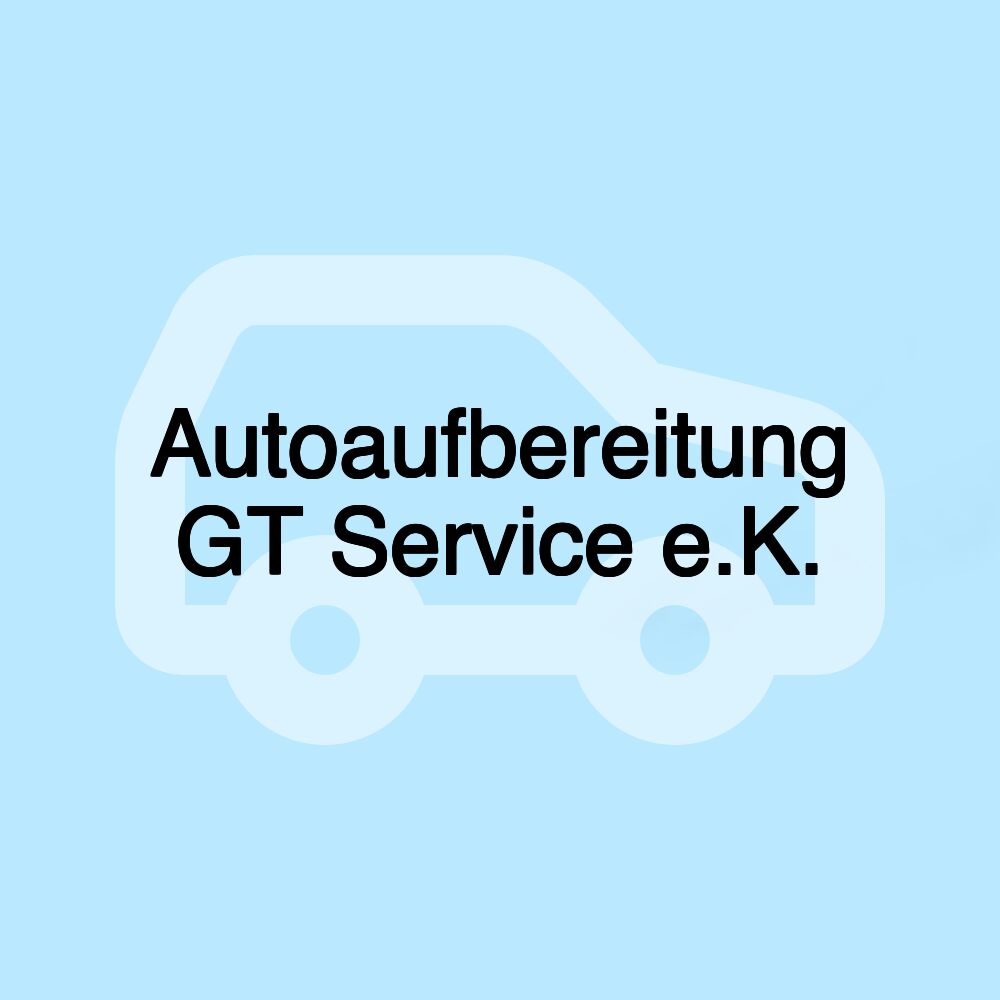 Autoaufbereitung GT Service e.K.