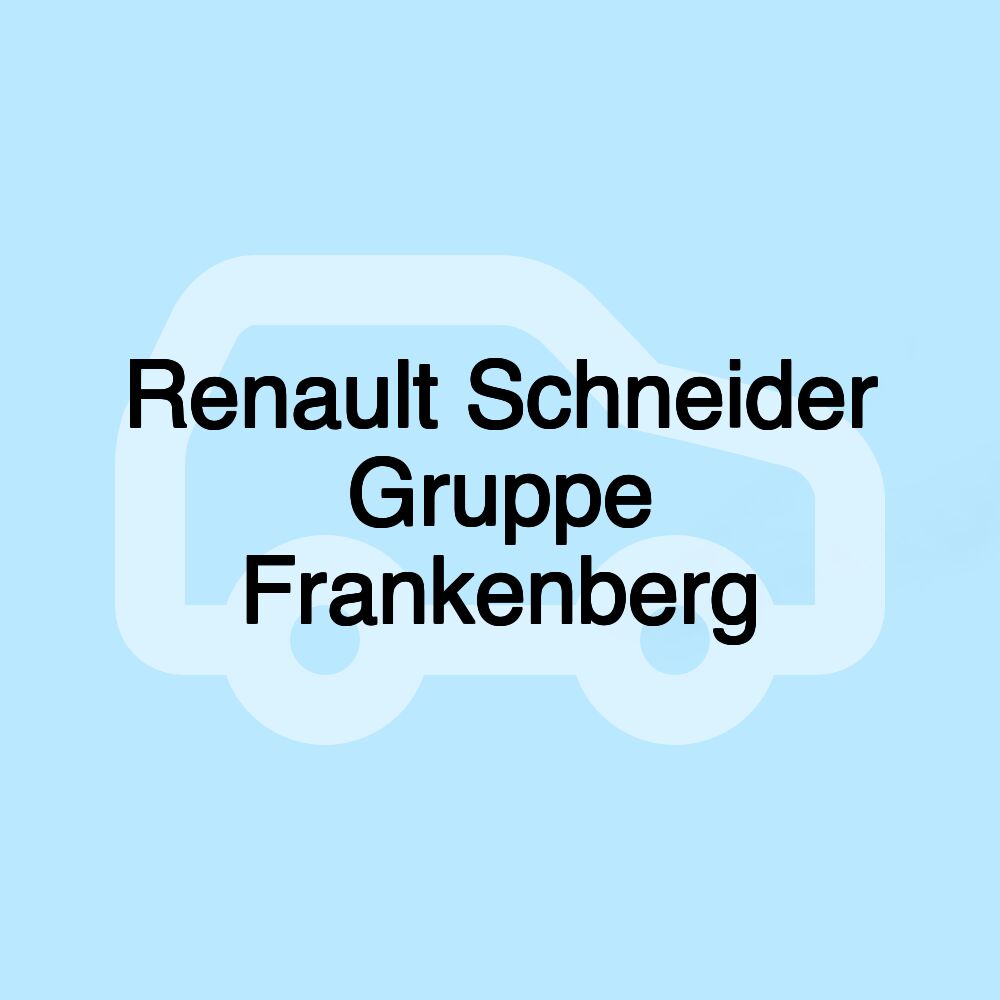 Renault Schneider Gruppe Frankenberg