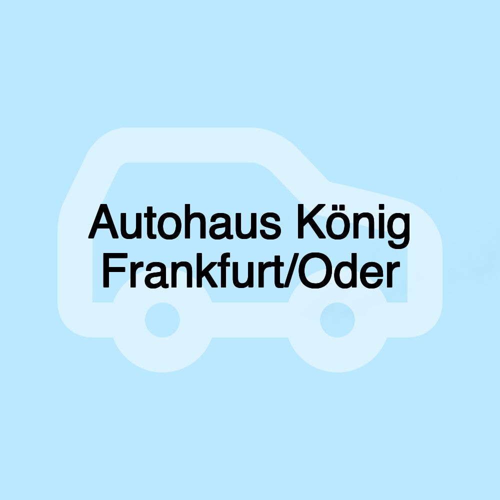 Autohaus König Frankfurt/Oder