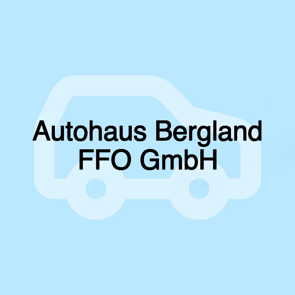 Autohaus Bergland FFO GmbH