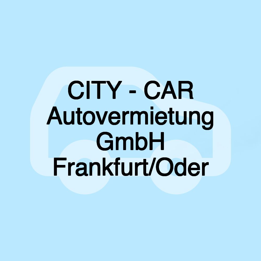 CITY - CAR Autovermietung GmbH Frankfurt/Oder