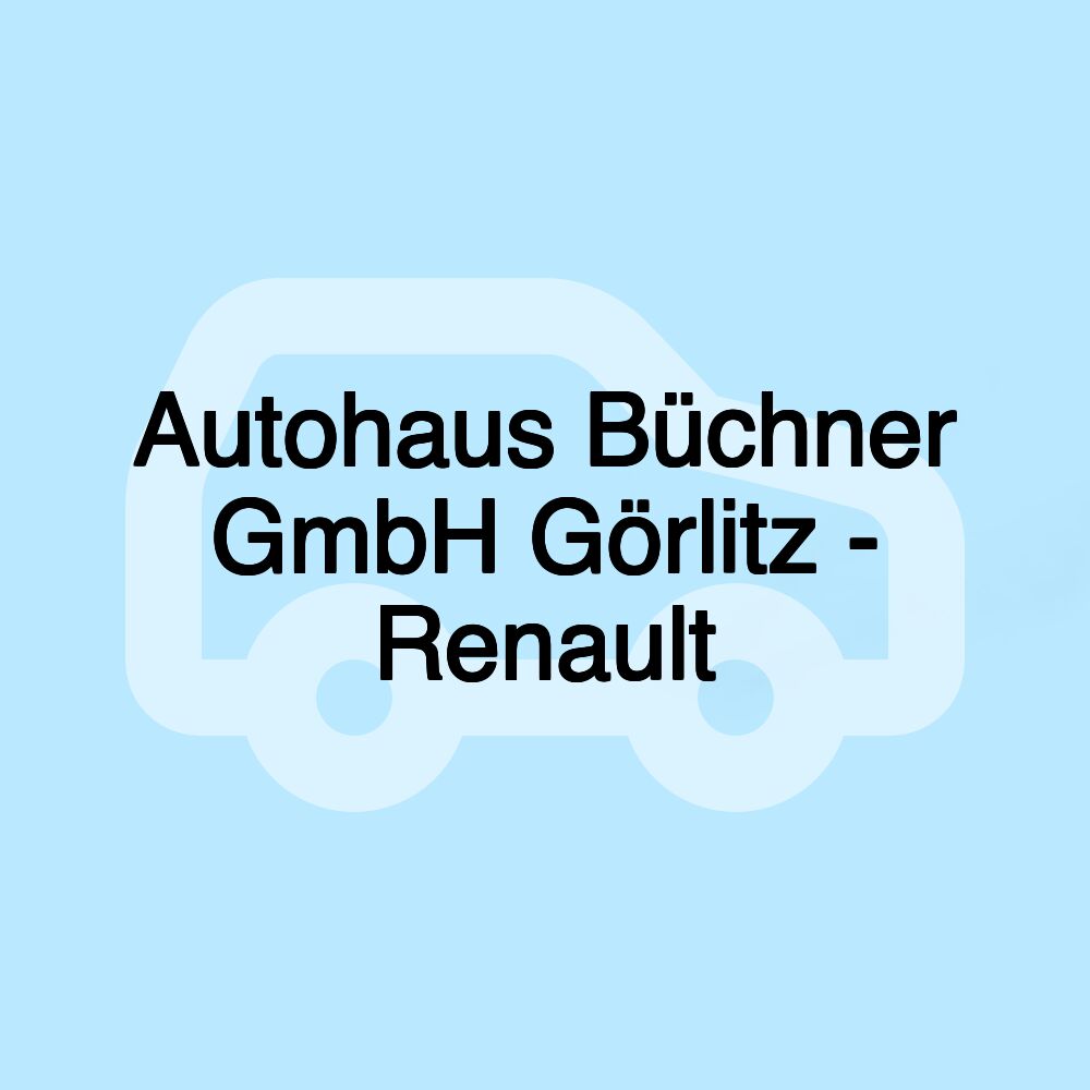 Autohaus Büchner GmbH Görlitz - Renault