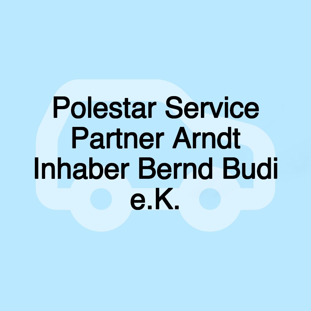 Polestar Service Partner Arndt Inhaber Bernd Budi e.K.