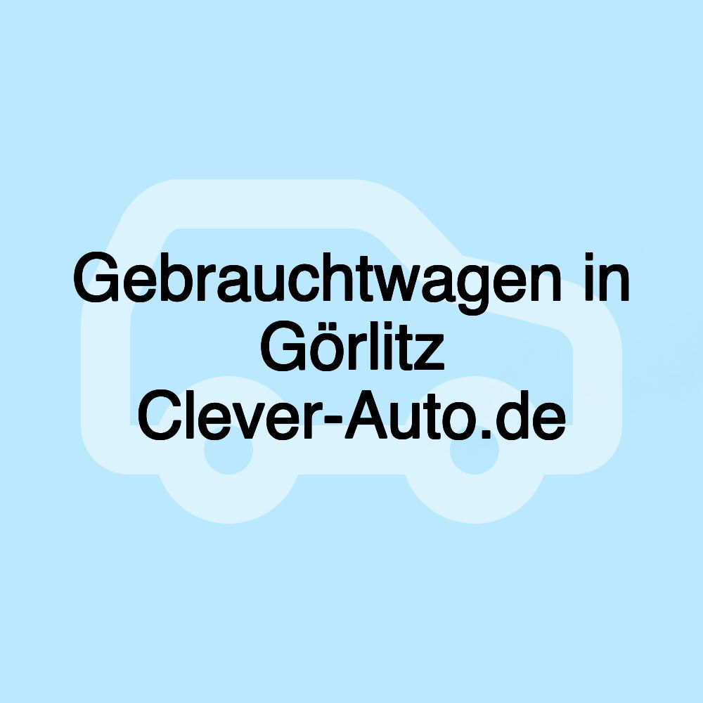 Gebrauchtwagen in Görlitz Clever-Auto.de