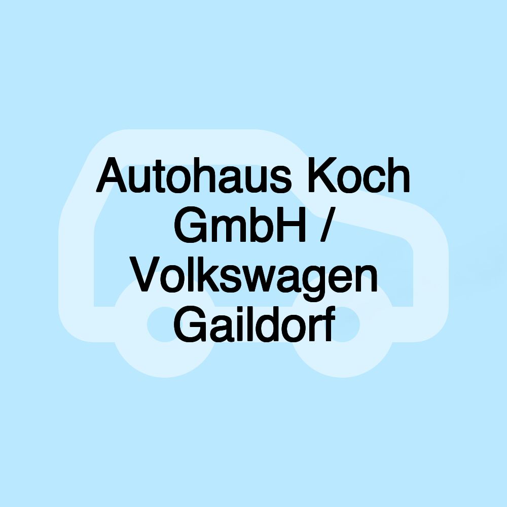 Autohaus Koch GmbH / Volkswagen Gaildorf