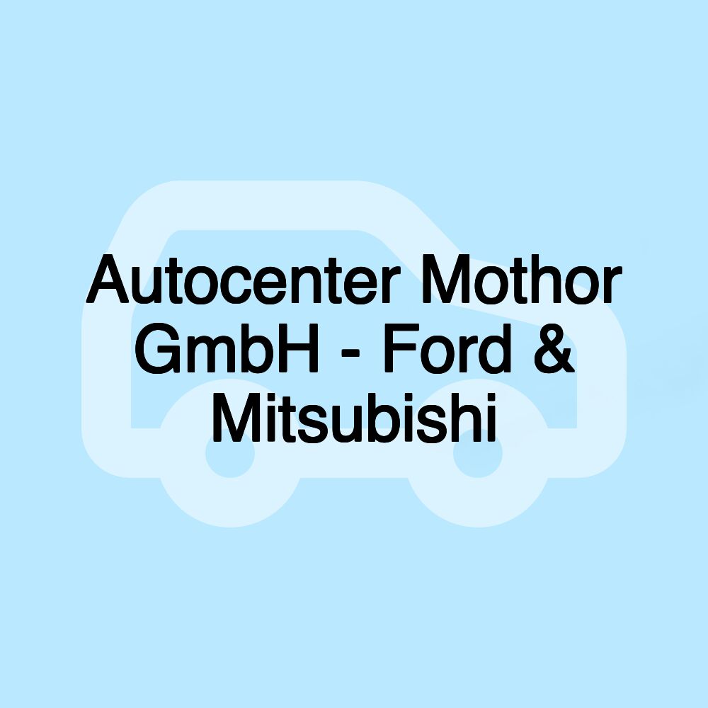 Autocenter Mothor GmbH - Ford & Mitsubishi