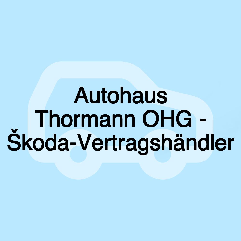 Autohaus Thormann OHG - Škoda-Vertragshändler