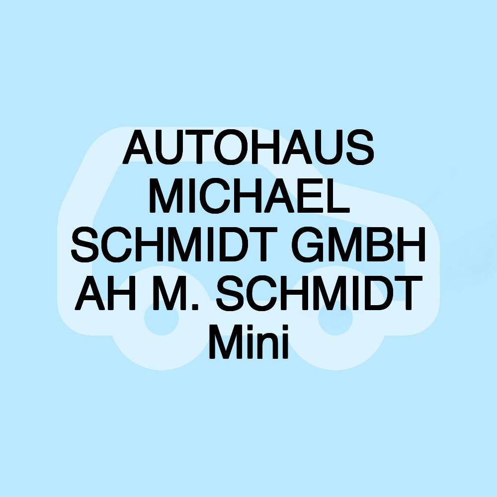 AUTOHAUS MICHAEL SCHMIDT GMBH AH M. SCHMIDT Mini