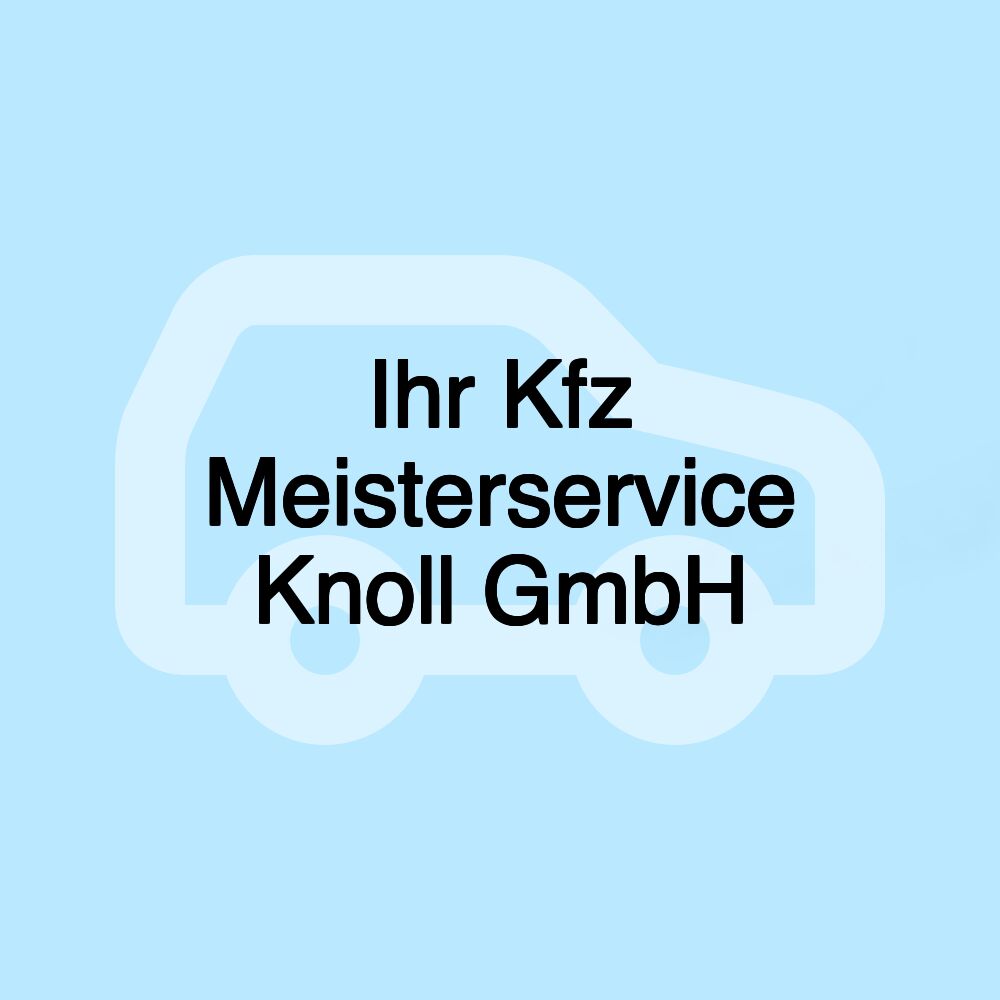 Ihr Kfz Meisterservice Knoll GmbH