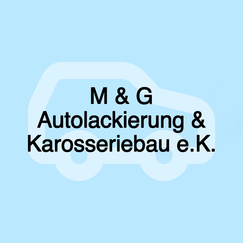 M & G Autolackierung & Karosseriebau e.K.