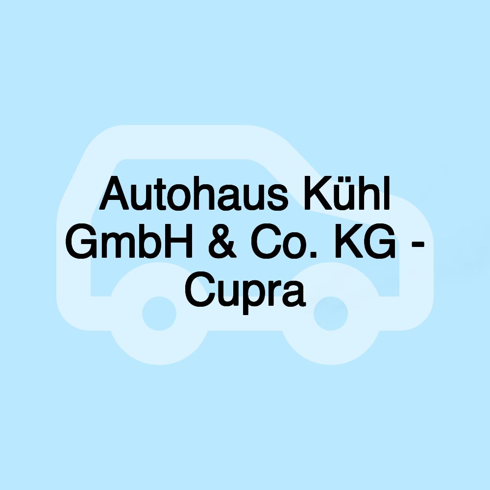 Autohaus Kühl GmbH & Co. KG - Cupra