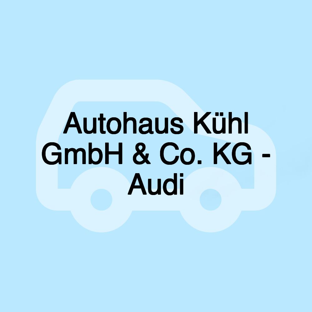 Autohaus Kühl GmbH & Co. KG - Audi