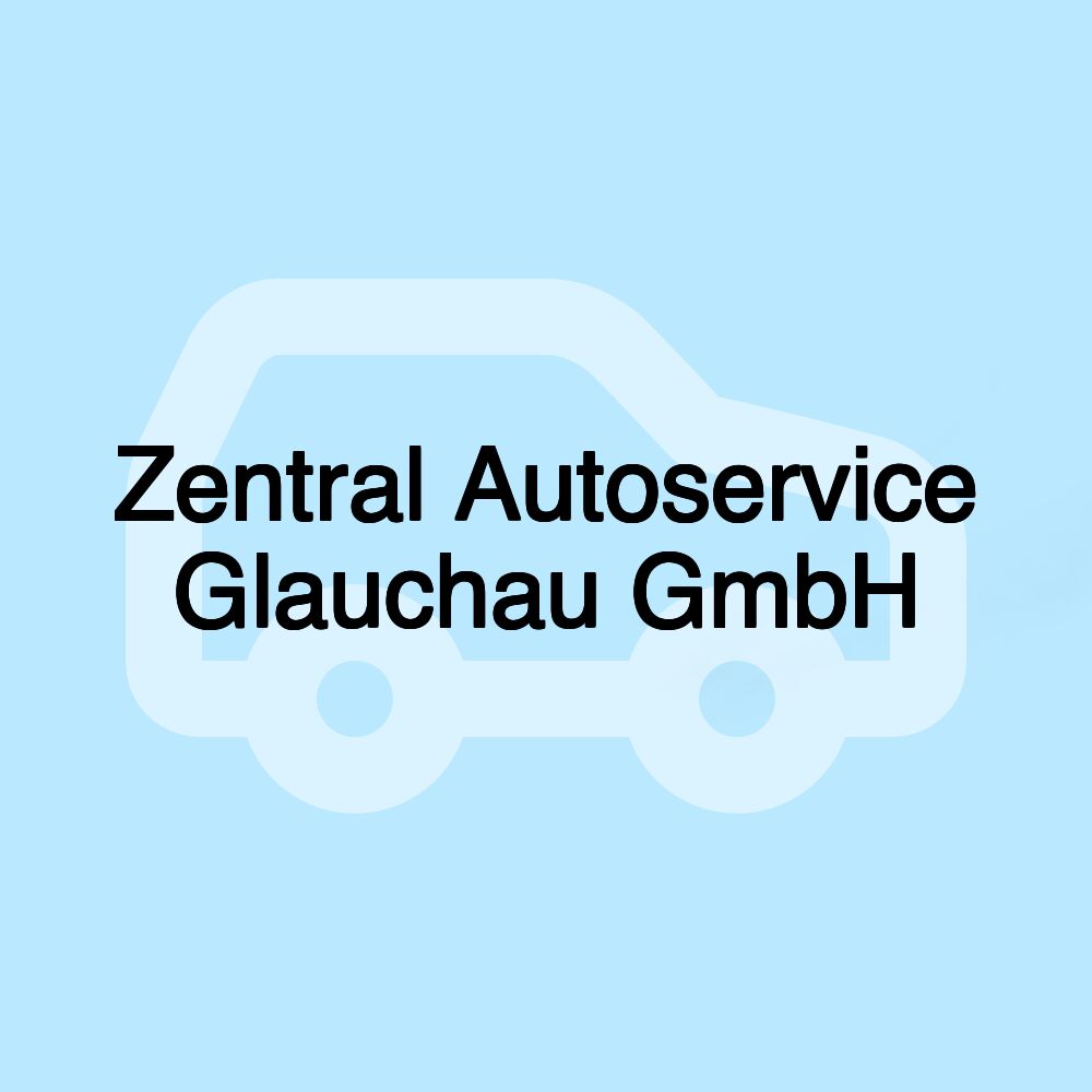 Zentral Autoservice Glauchau GmbH