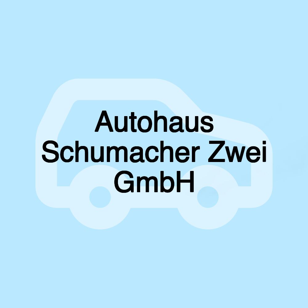 Autohaus Schumacher Zwei GmbH