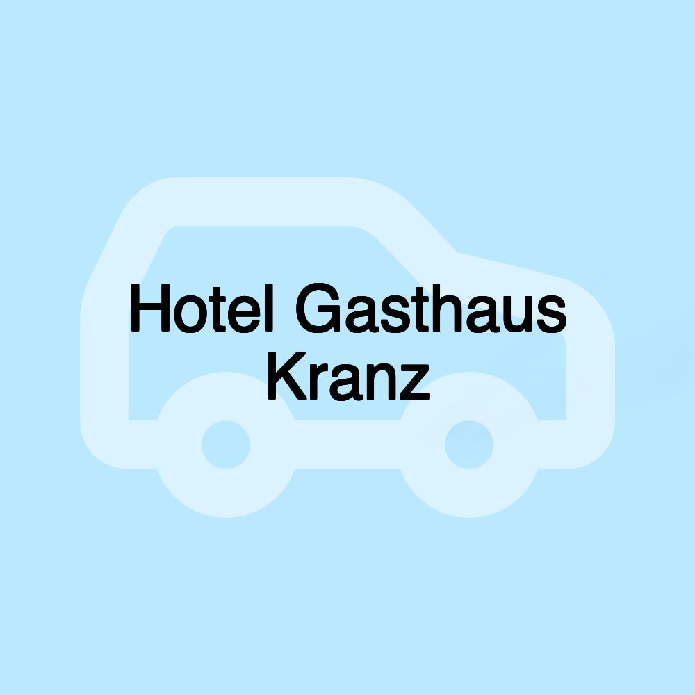 Hotel Gasthaus Kranz